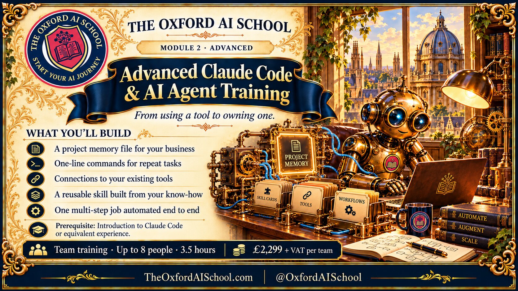 Advanced Claude Code and AI Agent Training module from The Oxford AI School: project memory files, custom commands, tool connections, reusable skills and multi-step automation.